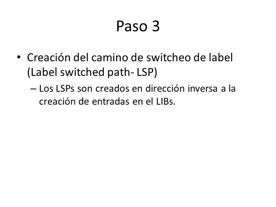 Paso 3 Creación del camino de switcheo de label (Label switched path- LSP)