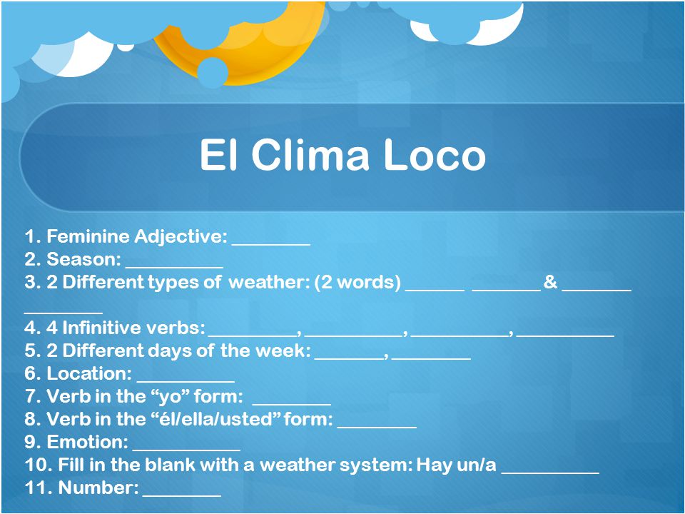 El Clima Loco Feminine Adjective: ________ Season: __________