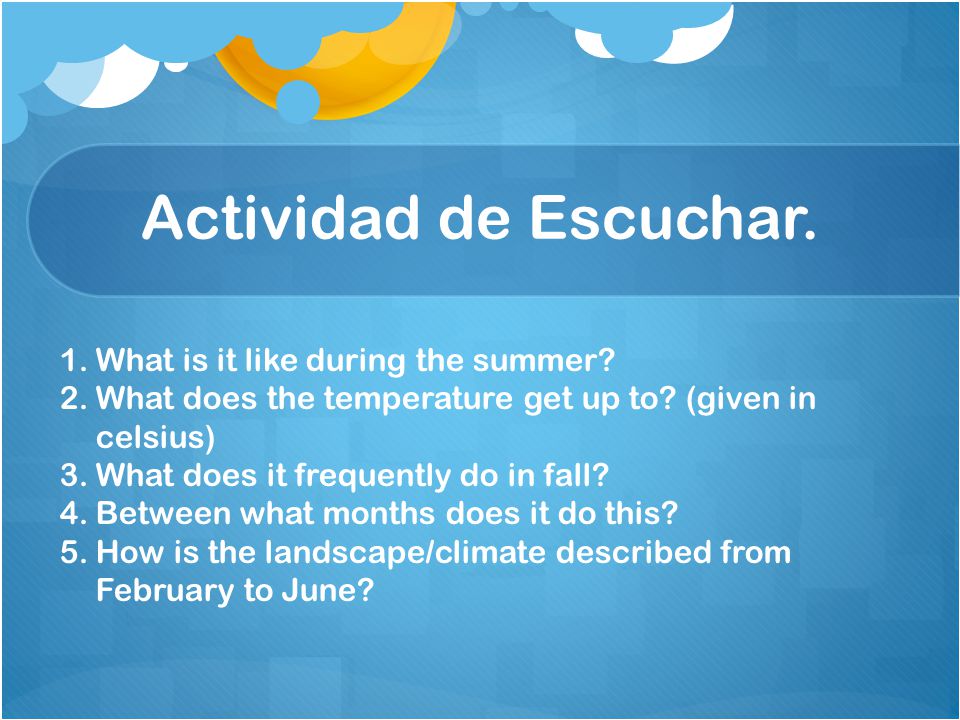 Actividad de Escuchar. What is it like during the summer