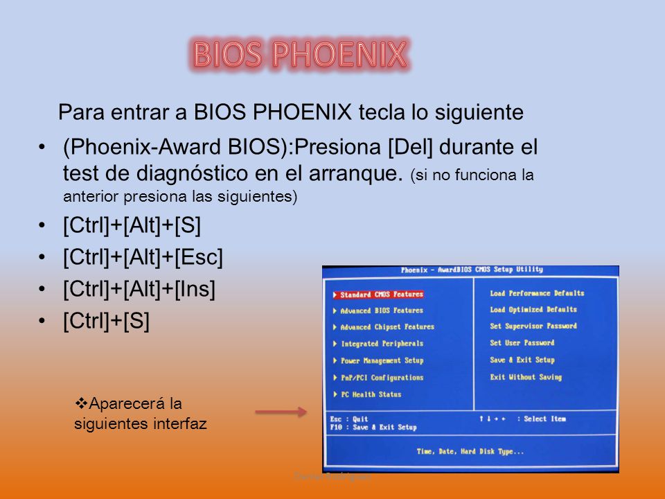 BIOS PHOENIX Para entrar a BIOS PHOENIX tecla lo siguiente