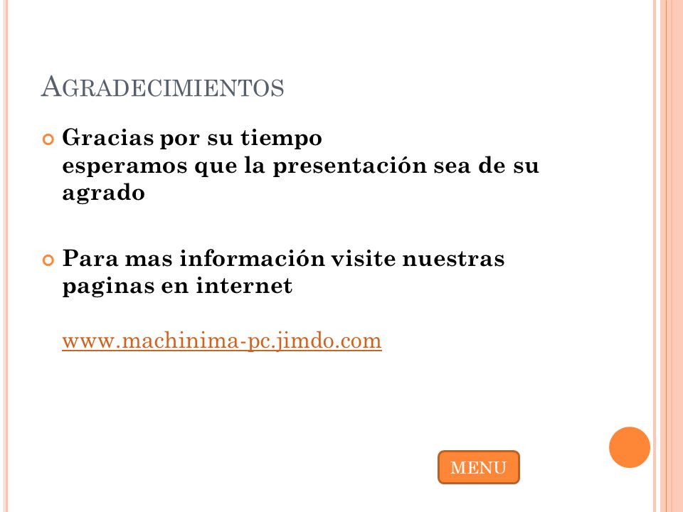 Agradecimientos Gracias por su tiempo esperamos que la presentación sea de su agrado.