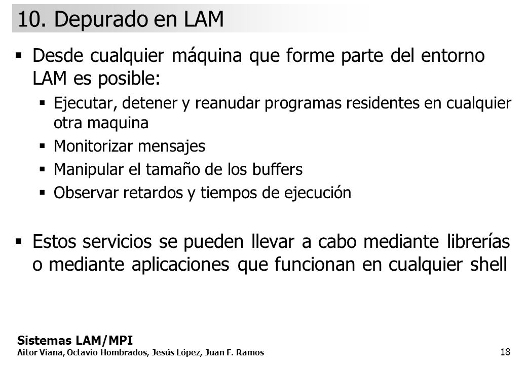 10. Depurado en LAM Desde cualquier máquina que forme parte del entorno LAM es posible: