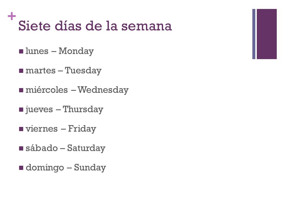 Siete días de la semana lunes – Monday martes – Tuesday