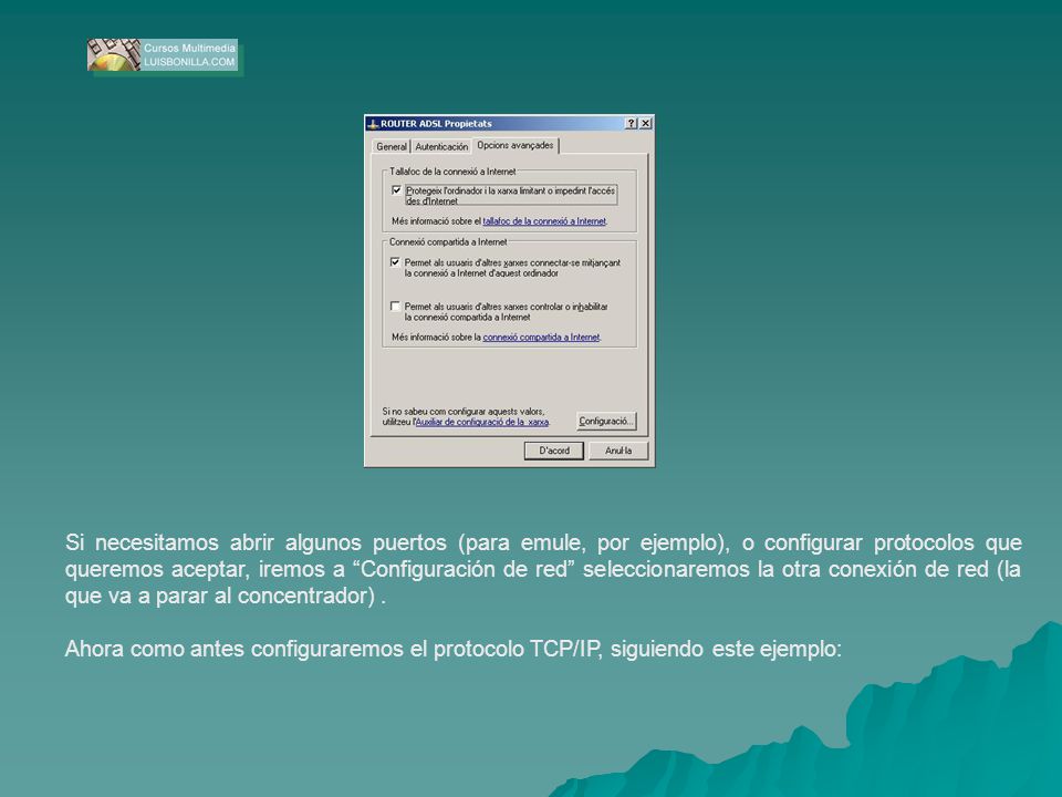 Si necesitamos abrir algunos puertos (para emule, por ejemplo), o configurar protocolos que queremos aceptar, iremos a Configuración de red seleccionaremos la otra conexión de red (la que va a parar al concentrador) .