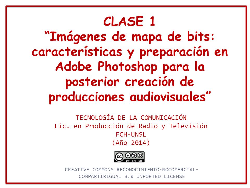 CLASE 1 Imágenes de mapa de bits: características y preparación en Adobe Photoshop para la posterior creación de producciones audiovisuales