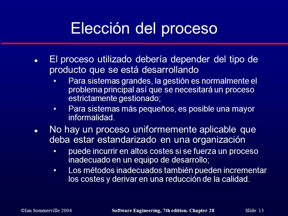 Elección del proceso El proceso utilizado debería depender del tipo de producto que se está desarrollando.
