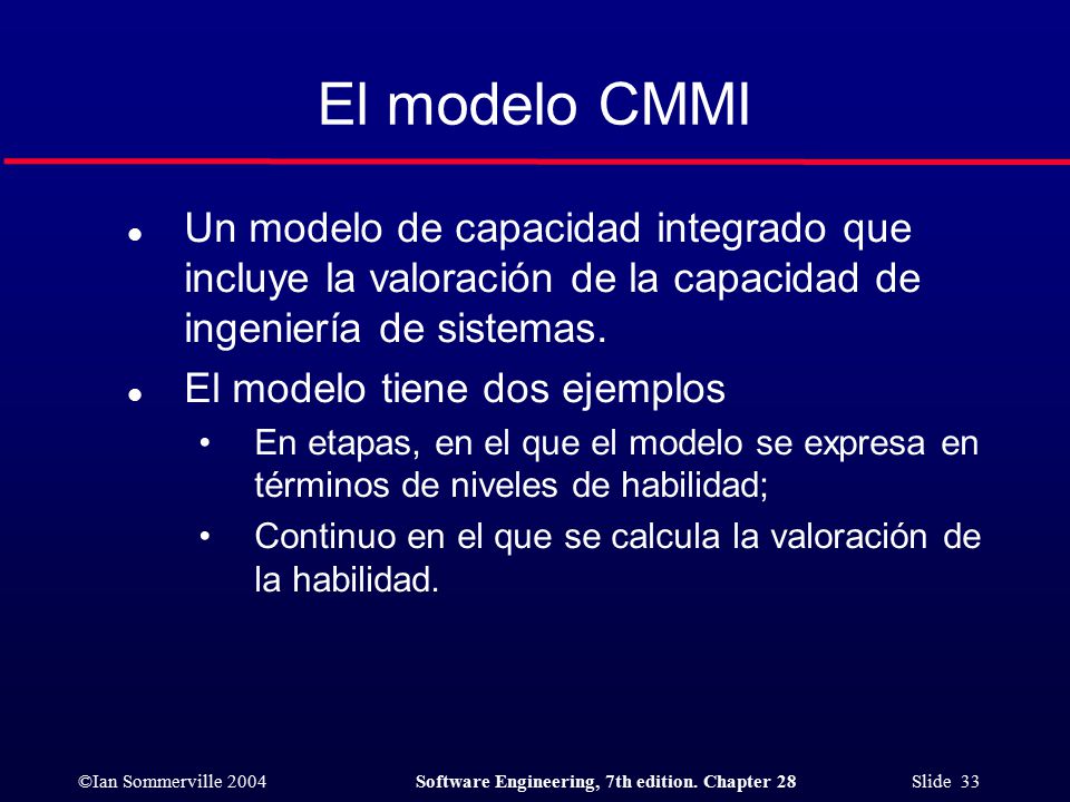 El modelo CMMI Un modelo de capacidad integrado que incluye la valoración de la capacidad de ingeniería de sistemas.