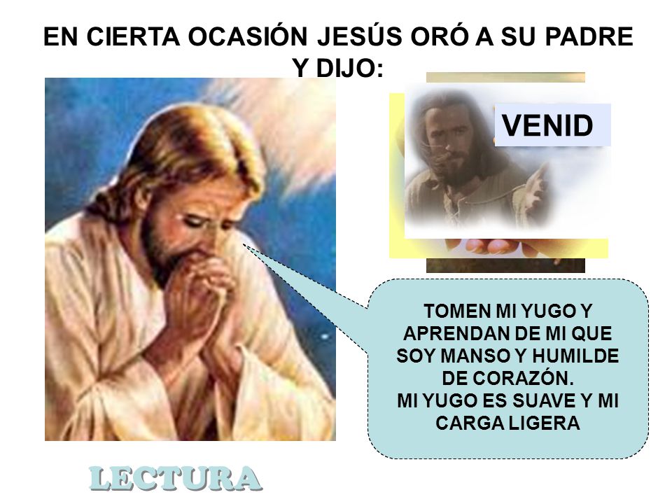 LECTURA VENID EN CIERTA OCASIÓN JESÚS ORÓ A SU PADRE Y DIJO: