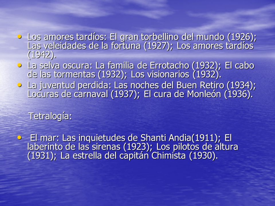 Los amores tardíos: El gran torbellino del mundo (1926); Las veleidades de la fortuna (1927); Los amores tardíos (1942).