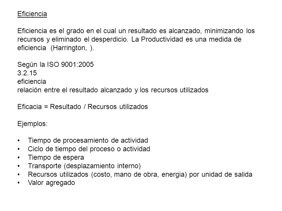 Eficiencia Eficiencia es el grado en el cual un resultado es alcanzado, minimizando los.