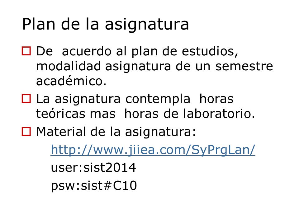 Plan de la asignatura De acuerdo al plan de estudios, modalidad asignatura de un semestre académico.