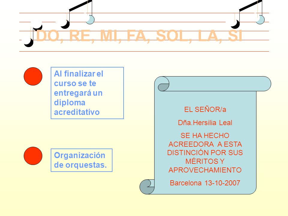 DO, RE, MI, FA, SOL, LA, SI Al finalizar el curso se te entregará un diploma acreditativo. EL SEÑOR/a.