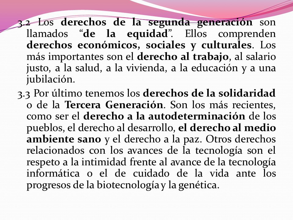 3.2 Los derechos de la segunda generación son llamados de la equidad .