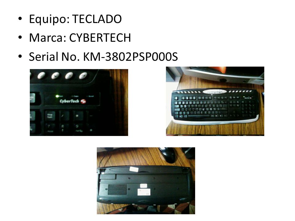 Equipo: TECLADO Marca: CYBERTECH Serial No. KM-3802PSP000S