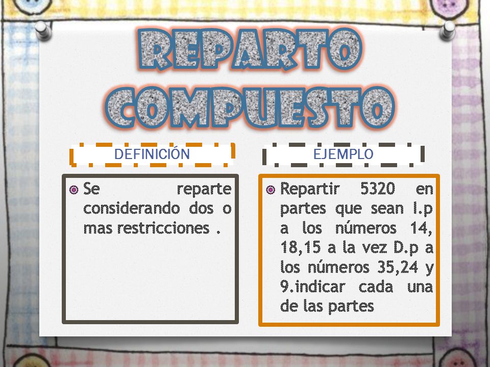 Reparto compuesto Se reparte considerando dos o mas restricciones .