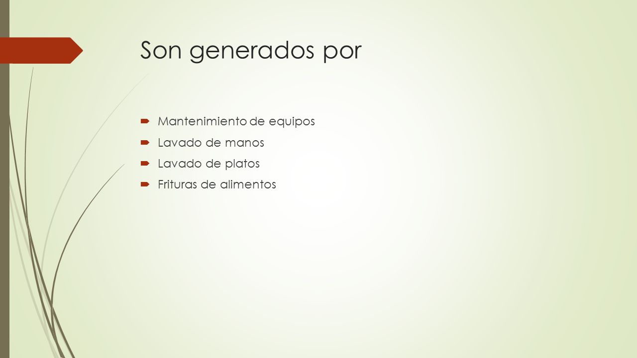 Son generados por Mantenimiento de equipos Lavado de manos