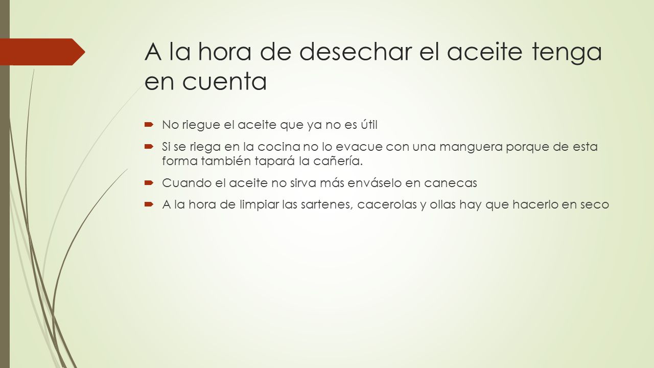 A la hora de desechar el aceite tenga en cuenta