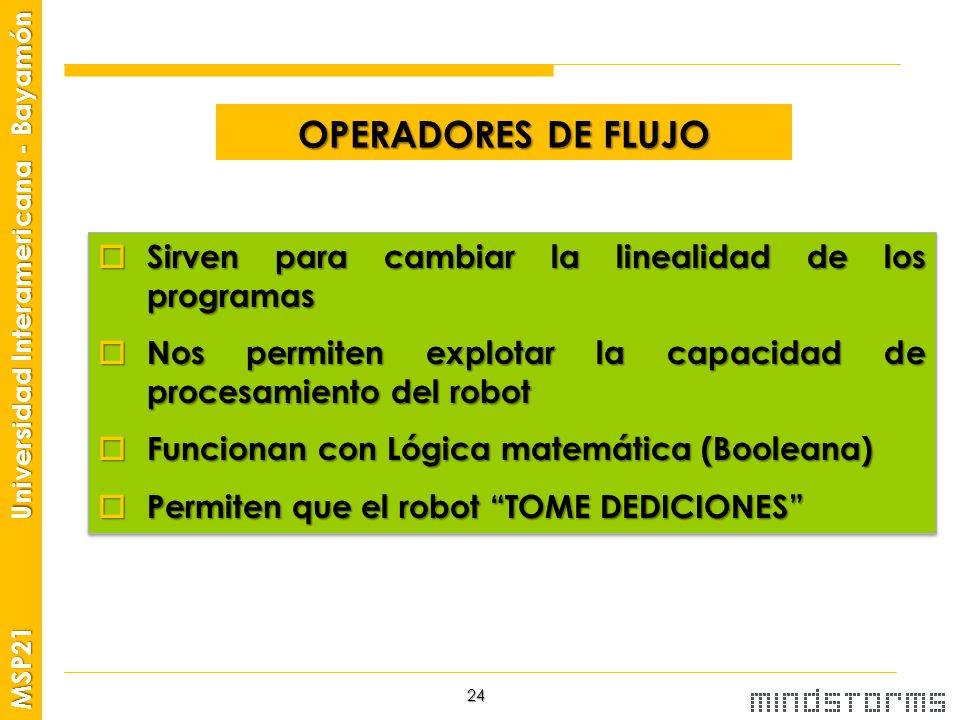 OPERADORES DE FLUJO Sirven para cambiar la linealidad de los programas