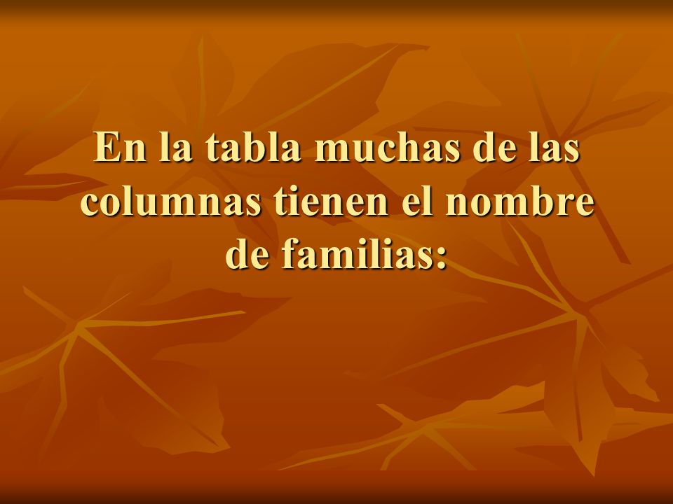 En la tabla muchas de las columnas tienen el nombre de familias: