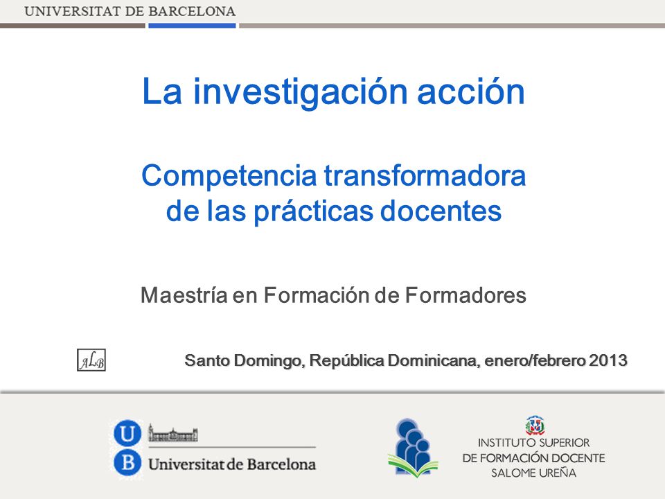 La investigación acción Competencia transformadora de las prácticas docentes Maestría en Formación de Formadores