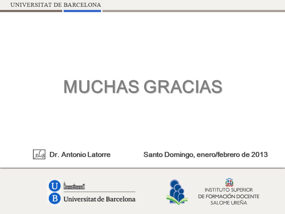 MUCHAS GRACIAS Dr. Antonio Latorre Santo Domingo, enero/febrero de 2013