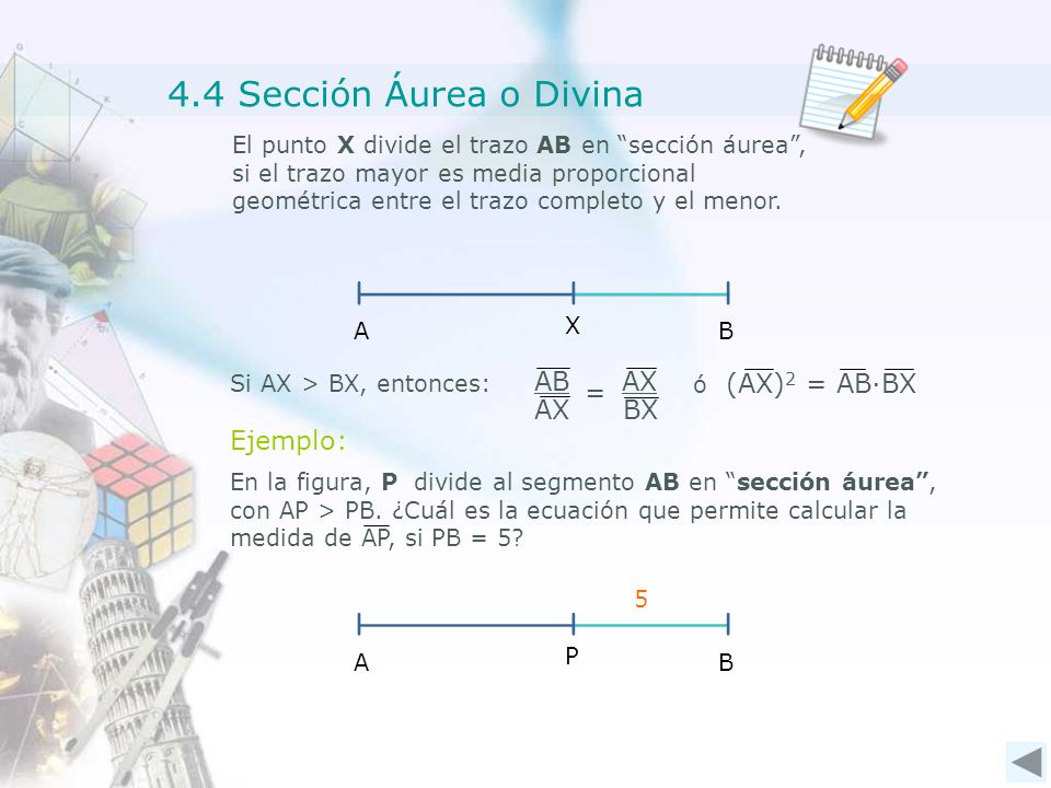 4.4 Sección Áurea o Divina AB AX = BX Ejemplo: