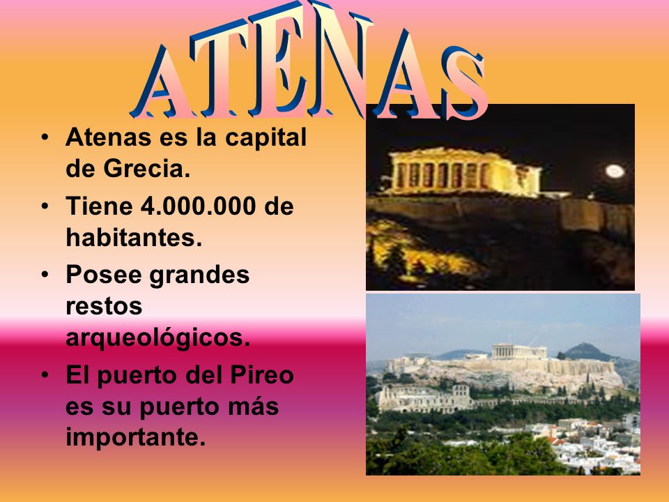 ATENAS Atenas es la capital de Grecia. Tiene de habitantes.