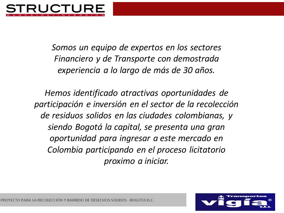 Somos un equipo de expertos en los sectores Financiero y de Transporte con demostrada experiencia a lo largo de más de 30 años.