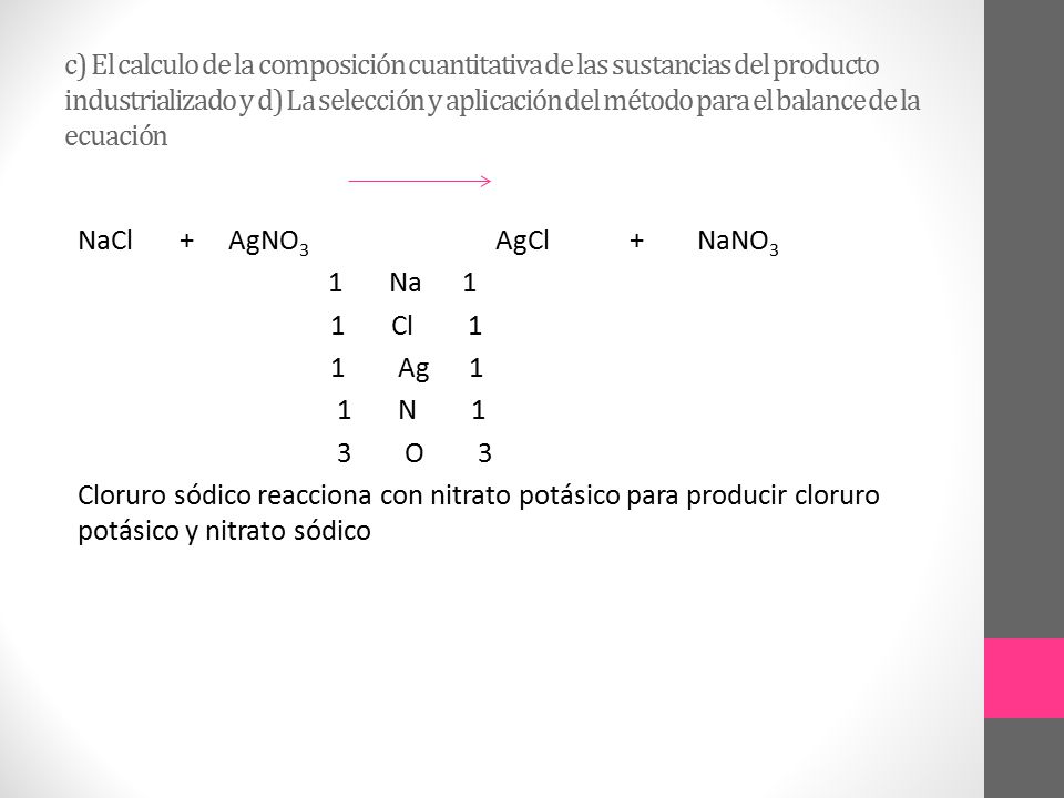c) El calculo de la composición cuantitativa de las sustancias del producto industrializado y d) La selección y aplicación del método para el balance de la ecuación