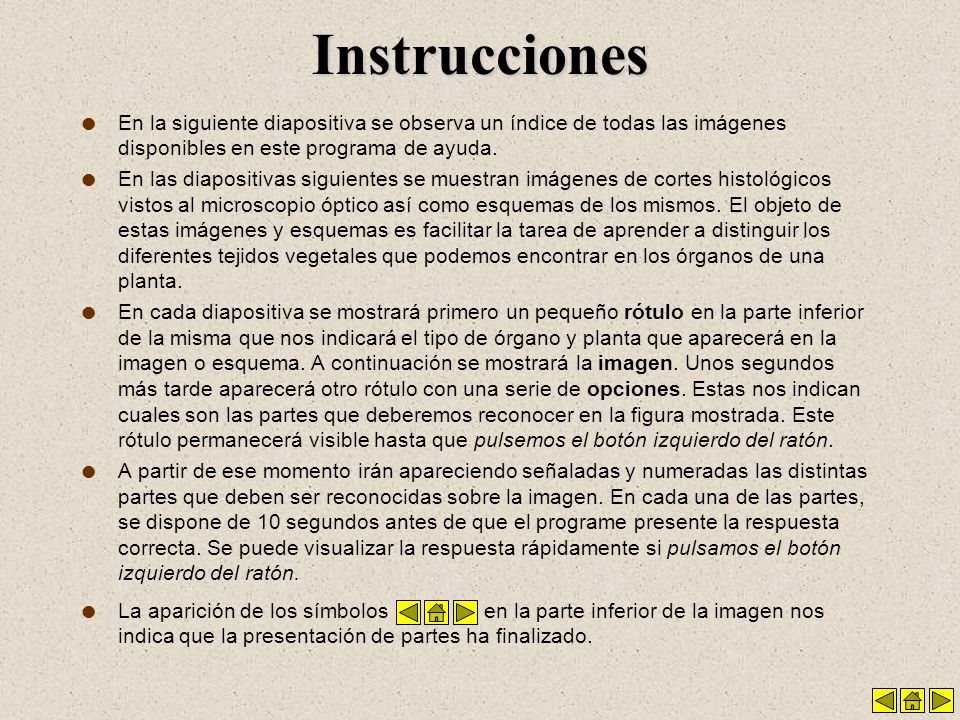 Instrucciones En la siguiente diapositiva se observa un índice de todas las imágenes disponibles en este programa de ayuda.