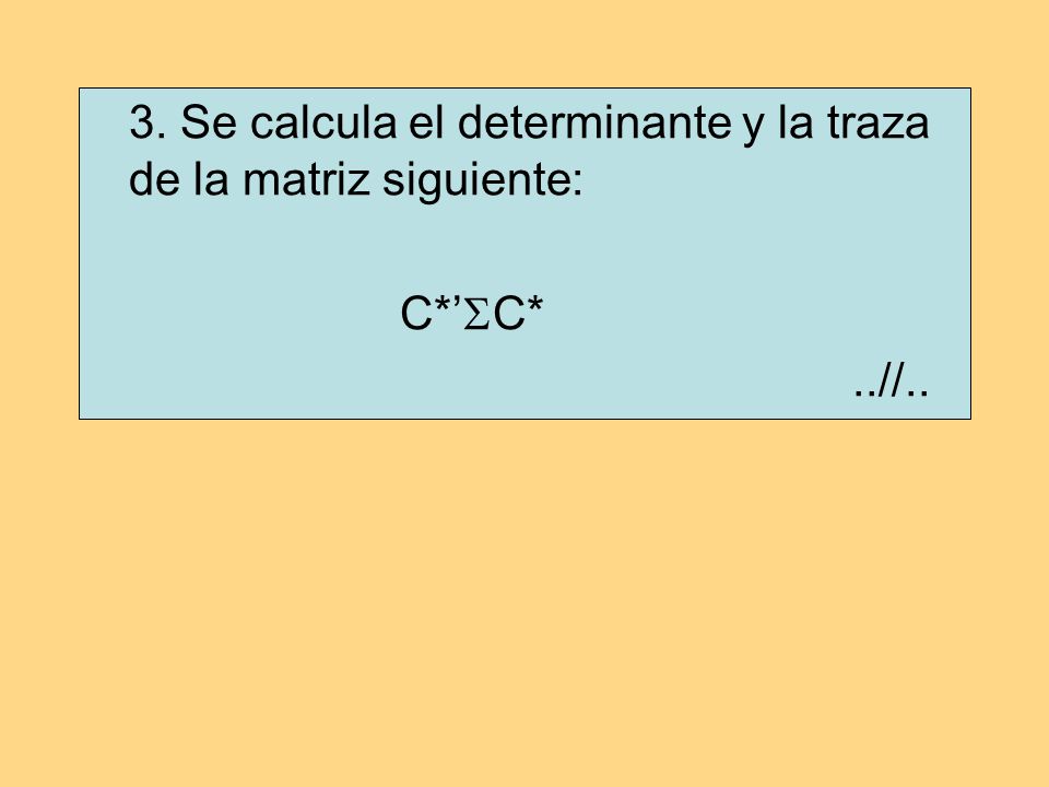 3. Se calcula el determinante y la traza de la matriz siguiente: