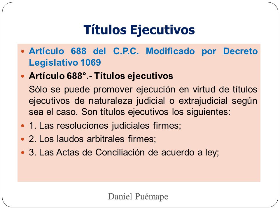 Títulos Ejecutivos Artículo 688 del C.P.C. Modificado por Decreto Legislativo Artículo 688°.- Títulos ejecutivos.