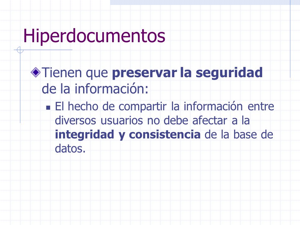 Hiperdocumentos Tienen que preservar la seguridad de la información: