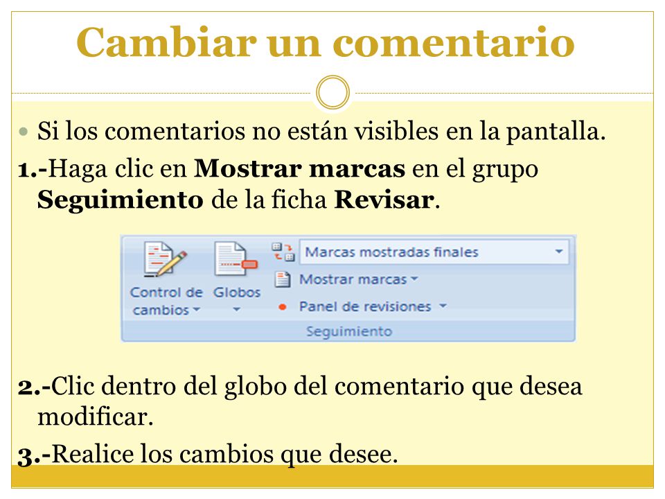 Cambiar un comentario Si los comentarios no están visibles en la pantalla.