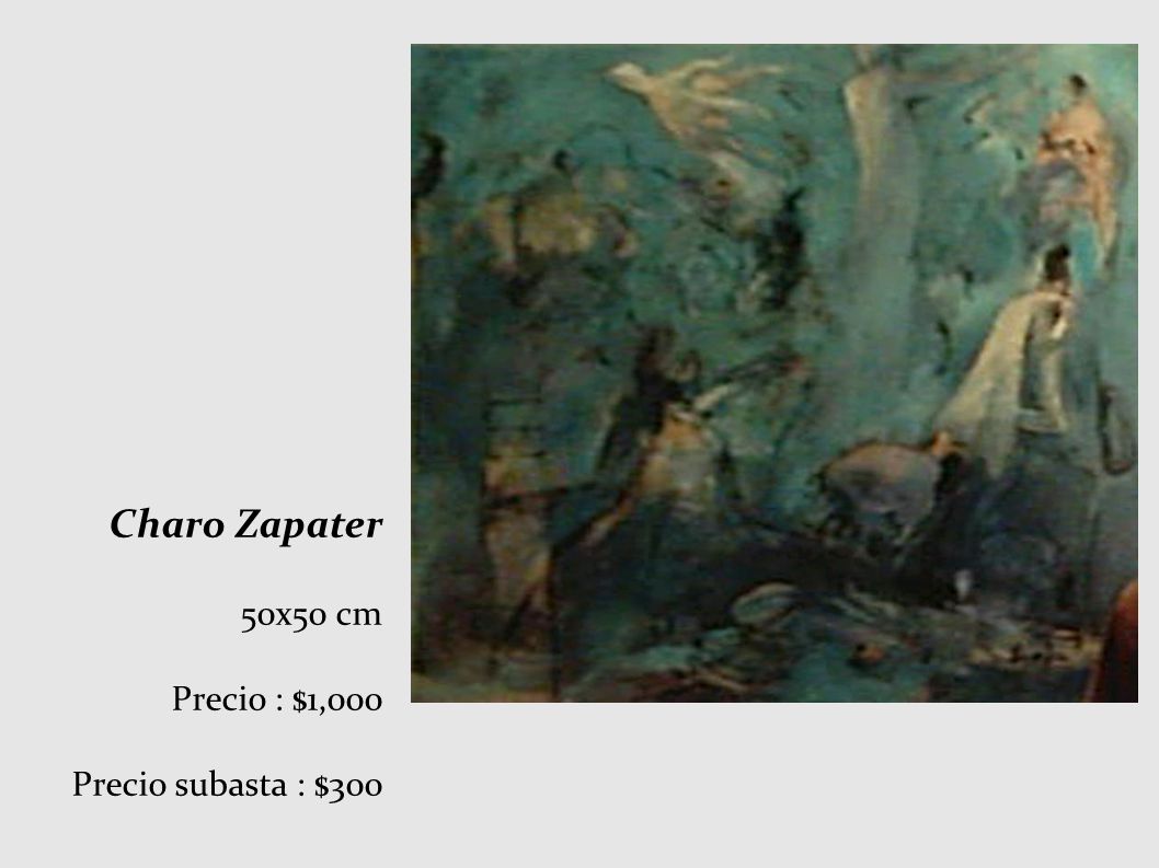 Charo Zapater 50x50 cm Precio : $1,000 Precio subasta : $300