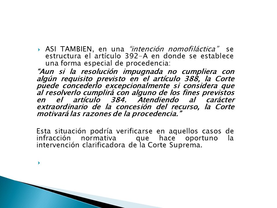 ASI TAMBIEN, en una intención nomofiláctica se estructura el artículo 392-A en donde se establece una forma especial de procedencia: