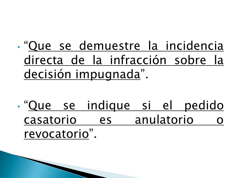 Que se demuestre la incidencia directa de la infracción sobre la decisión impugnada .