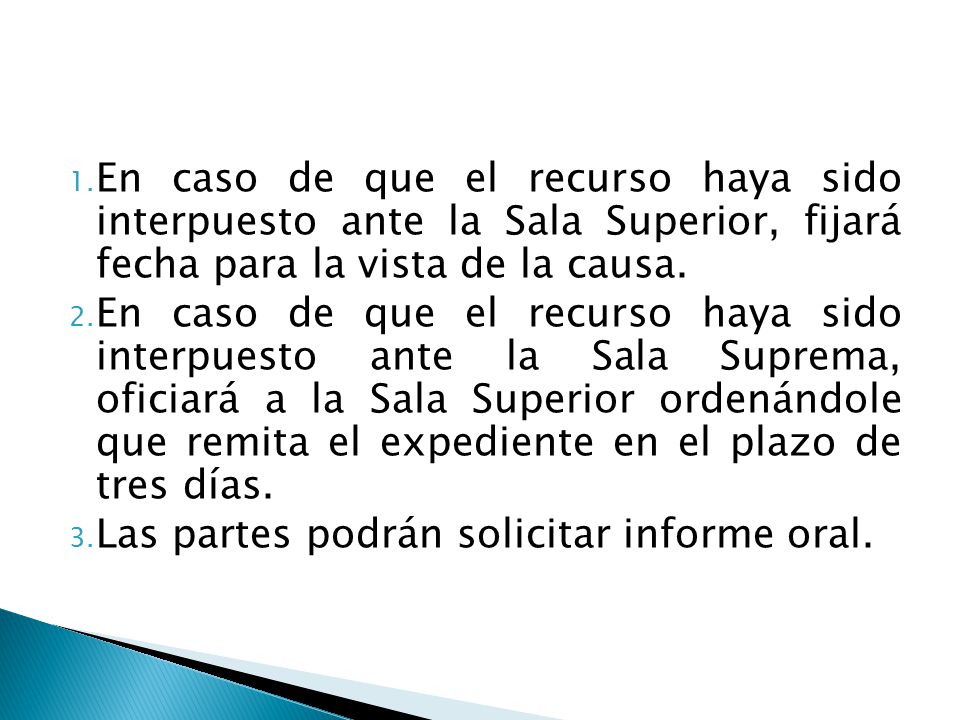 En caso de que el recurso haya sido interpuesto ante la Sala Superior, fijará fecha para la vista de la causa.
