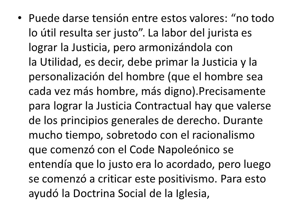 Puede darse tensión entre estos valores: no todo lo útil resulta ser justo .