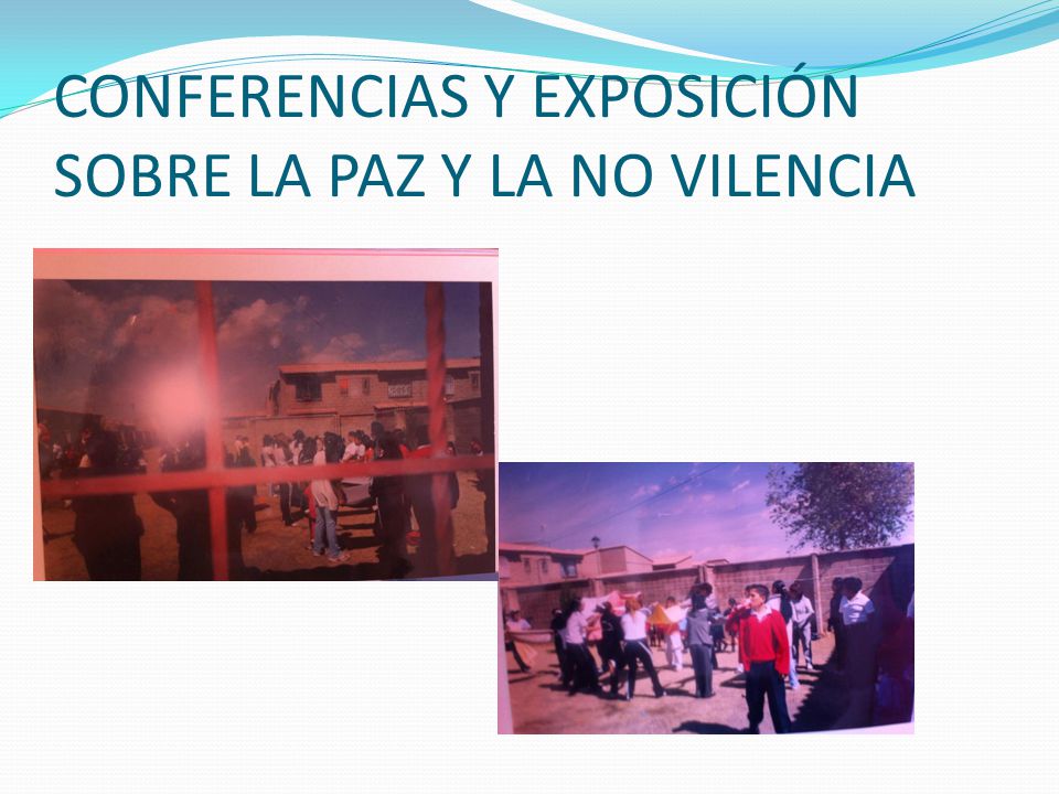 CONFERENCIAS Y EXPOSICIÓN SOBRE LA PAZ Y LA NO VILENCIA