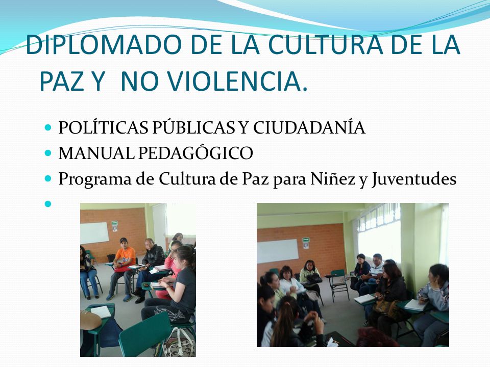 DIPLOMADO DE LA CULTURA DE LA PAZ Y NO VIOLENCIA.