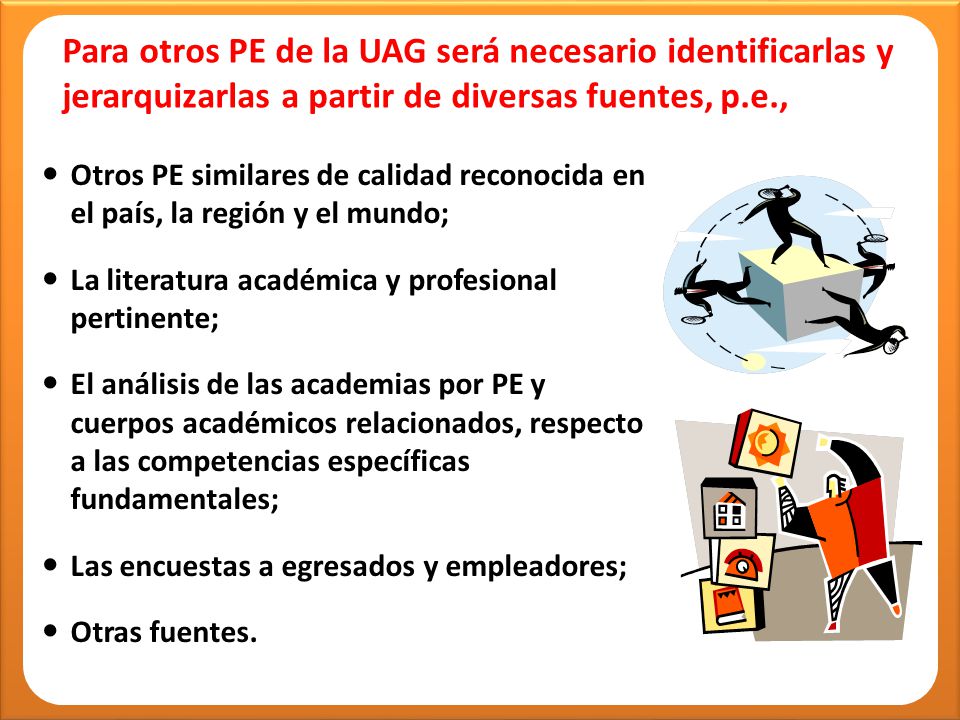 Para otros PE de la UAG será necesario identificarlas y jerarquizarlas a partir de diversas fuentes, p.e.,