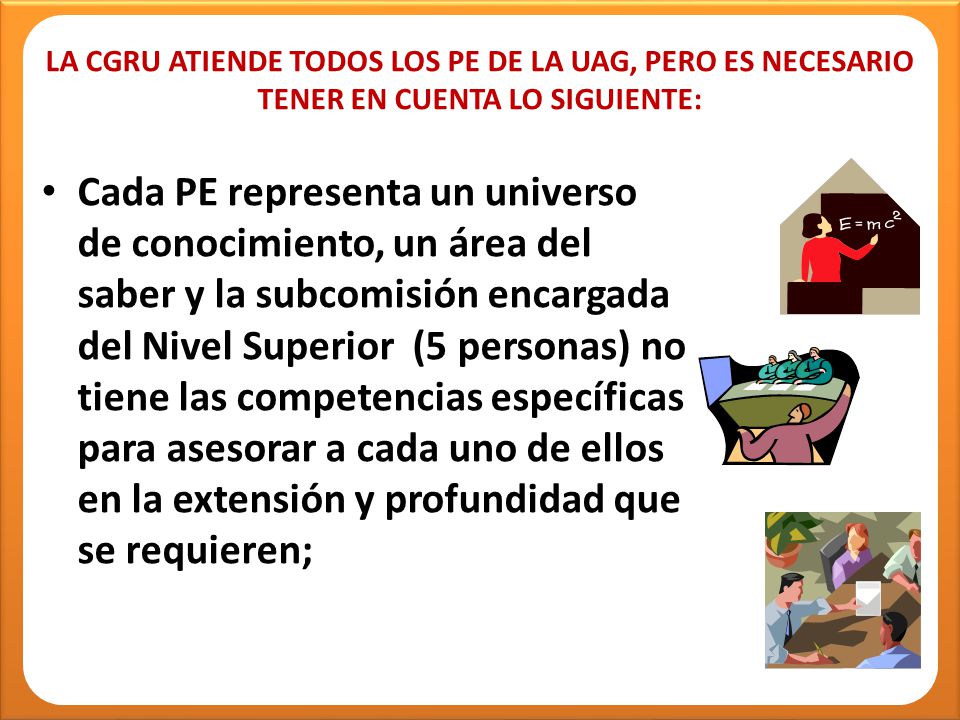 LA CGRU ATIENDE TODOS LOS PE DE LA UAG, PERO ES NECESARIO TENER EN CUENTA LO SIGUIENTE: