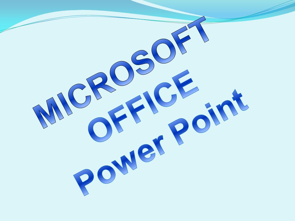 MICROSOFT OFFICE Power Point