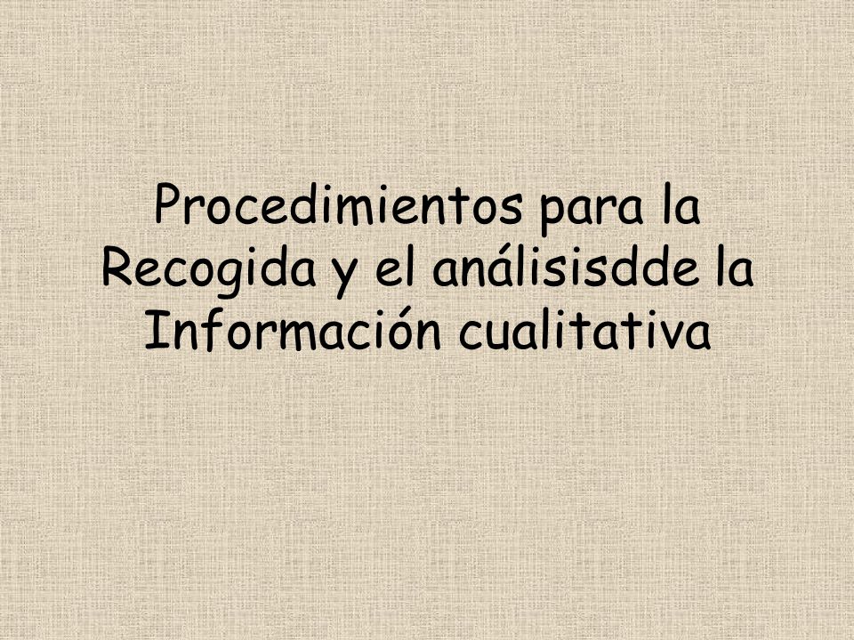 Procedimientos para la Recogida y el análisisdde la Información cualitativa