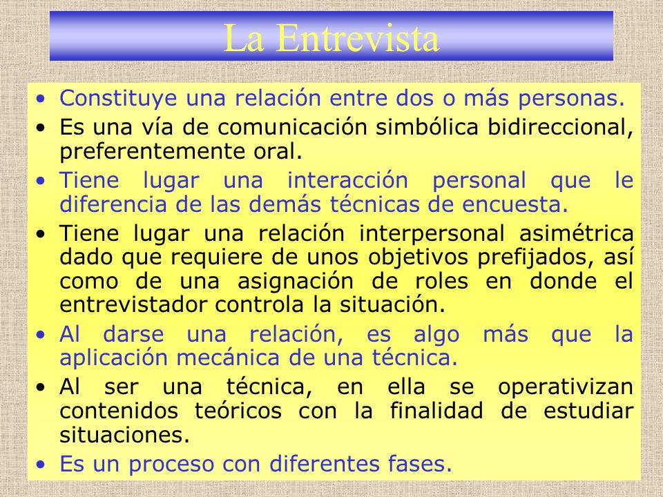 La Entrevista Constituye una relación entre dos o más personas.