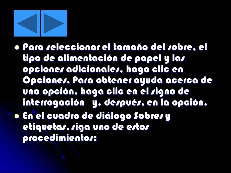 Para seleccionar el tamaño del sobre, el tipo de alimentación de papel y las opciones adicionales, haga clic en Opciones. Para obtener ayuda acerca de una opción, haga clic en el signo de interrogación y, después, en la opción.