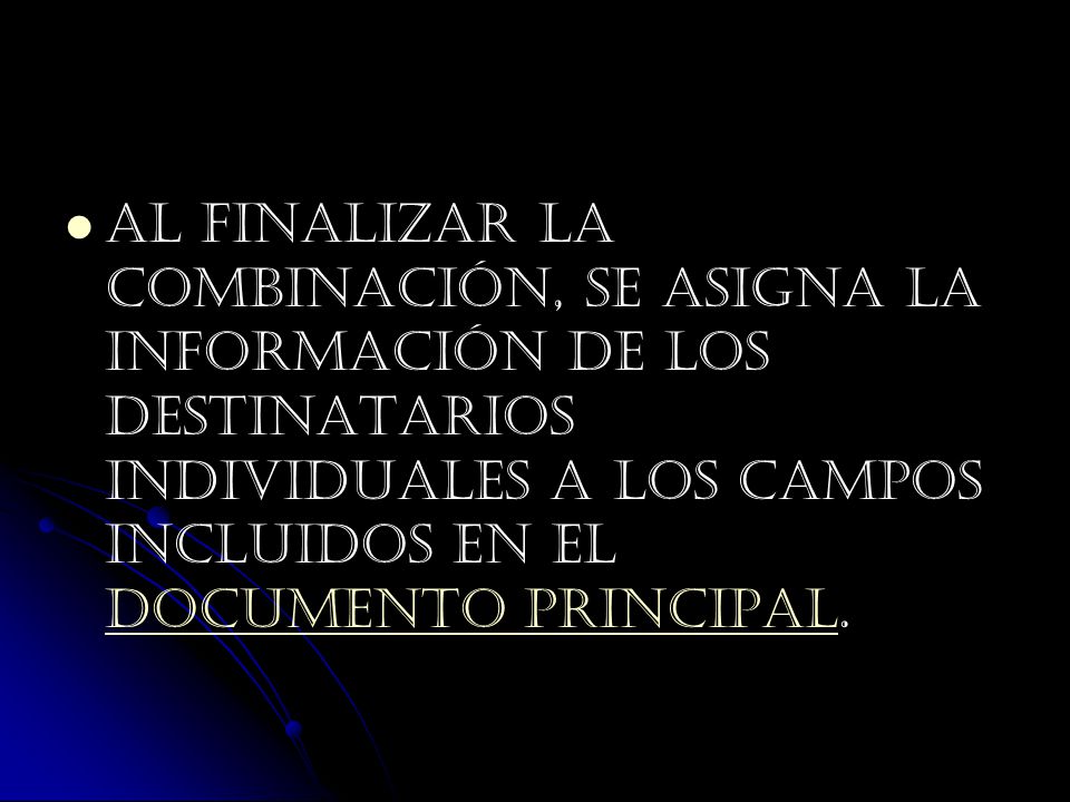 Al finalizar la combinación, se asigna la información de los destinatarios individuales a los campos incluidos en el documento principal.