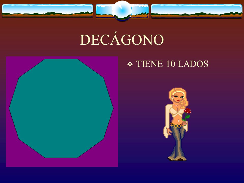 DECÁGONO TIENE 10 LADOS