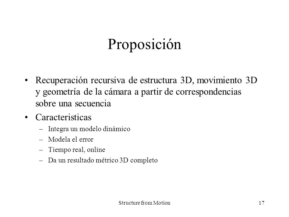 Proposición Recuperación recursiva de estructura 3D, movimiento 3D y geometría de la cámara a partir de correspondencias sobre una secuencia.